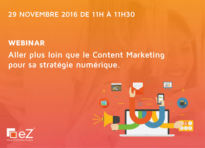 [WEBINAR] Aller plus loin que le Content Marketing pour sa stratégie numérique.
